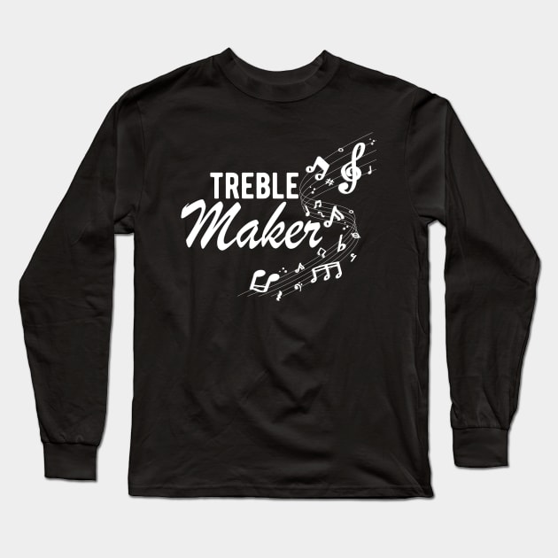 Music - Treble maker w Long Sleeve T-Shirt by KC Happy Shop